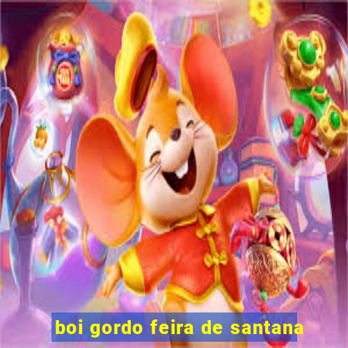 boi gordo feira de santana